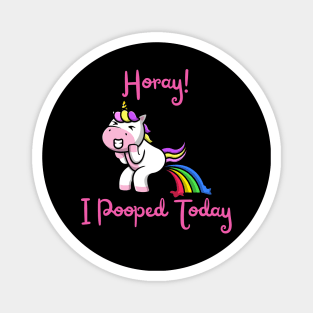 Horay I Pooped Today #7 Magnet